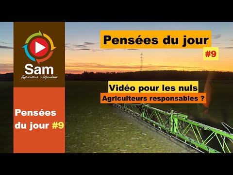 Pensées du jour #9. Les agriculteurs responsables ? Vidéo pour les nuls, profitez en c'est gratuit