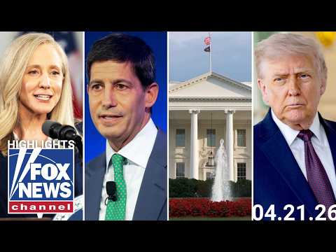 Fox News Highlights - April 21st, 2026