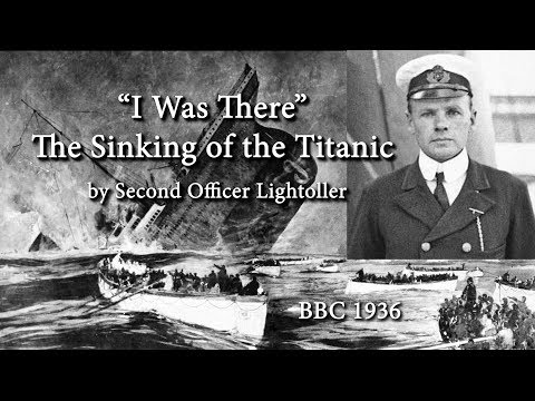 "I Was There - The Sinking of the Titanic" by Commander Lightoller (BBC, 1936)