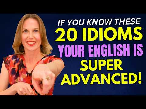 If You Know These 20 IDIOMS, Your English is SUPER ADVANCED!