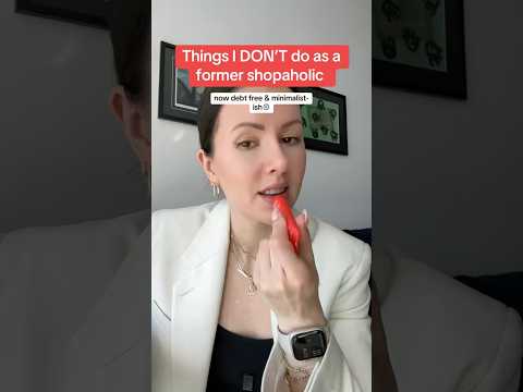 Things I DON’T do as a former shopaholic