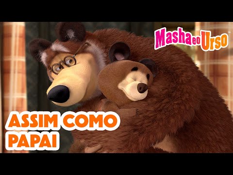 Masha e o Urso 👱‍♀️🐻 👨‍👧‍👦 Assim como Papai 🤗 Coleção de desenhos animados