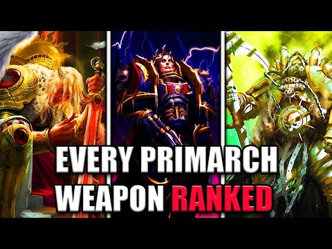 EVERY Primarch Weapon Ranked From Weakest to Strongest | Warhammer 40K