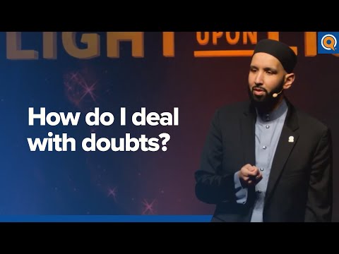 How Do I Deal With Doubts  | A Qur'anic View - Dr. Omar Suleiman