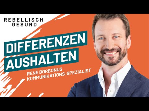 Wie wir Differenzen besser aushalten können! Mit René Borbonus | Auszug Rebellisch Gesund-Podcast