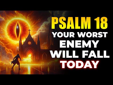 Psalm 18 BLOCKS All Witchcraft & Curses — Your ENEMIES Fall RIGHT NOW