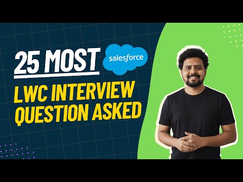 ​Top 25 LWC Interview Questions & Answers (2025) | Salesforce Lightning Web Components Guide