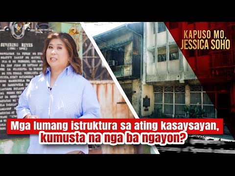 Mga lumang istruktura sa ating kasaysayan, kumusta na nga ba ngayon? | Kapuso Mo, Jessica Soho