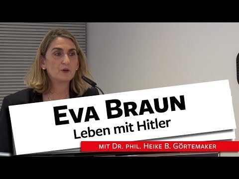 Eva Braun. Leben mit Hitler - Dr. Görtemaker, 17.06.2019