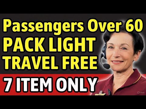 Over 60? Pack ONLY 7 Items & Fly COMPLETELY FREE Forever!