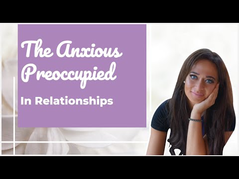 The Anxious Preoccupied Attachment in Each of the 6 Stages of Relationship: Needs, Fears, Desires