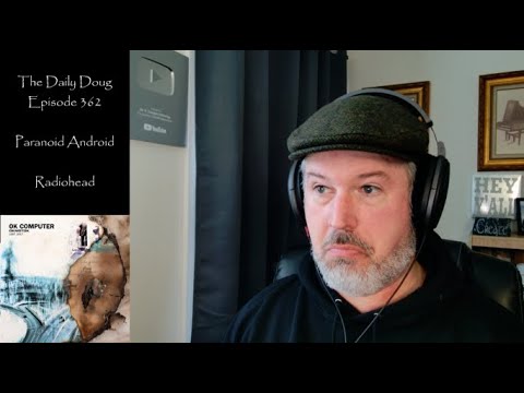 Radiohead: Paranoid Android REACTION & ANALYSIS | The Daily Doug (Episode 362)