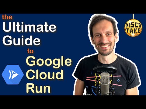The Ultimate Guide to Google Cloud Run