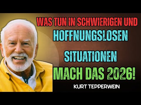 Was tun in schwierigen und hoffnungslosen Situationen – Mach das 2026!  Kurt Tepperwein Bewusstsein