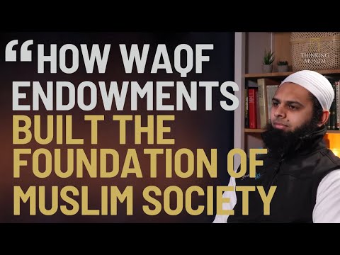 How Waqf Endowments Built The Foundation of Muslim Society with Maulana Tahir Talati