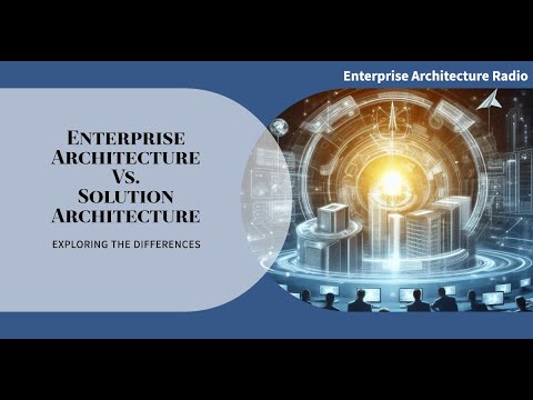 Enterprise Architecture Vs. Solution Architecture