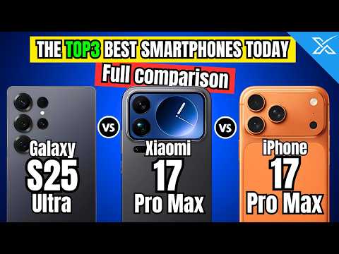 Galaxy S25 Ultra vs Xiaomi 17 Pro Max vs iPhone 17 Pro Max