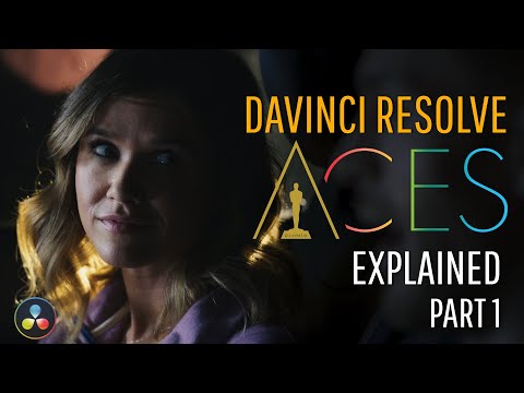 Davinci Resolve: ACES Explained, Part 1