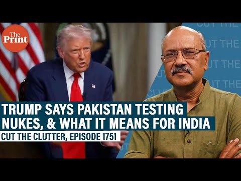 Trump says Pakistan testing nukes, CBS edits: What return of nuclear blackmail means for India