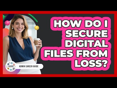How Do I Secure Digital Files From Loss?