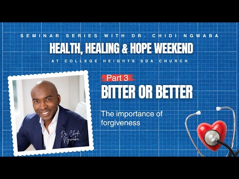 Part 3. Bitter or Better - Dr. Chidi Ngwaba