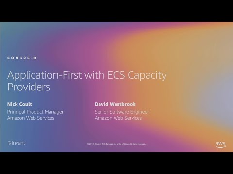 AWS re:Invent 2019: [NEW LAUNCH!] Enabling application-first thinking with Amazon ECS (CON325-R1)