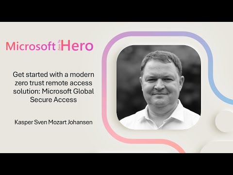 Kasper Sven Mozart Johansen - Get started with a modern zero trust remote access solution