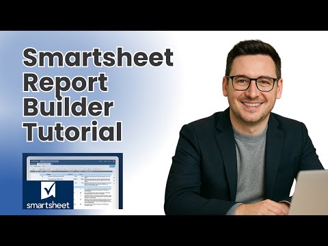 Smartsheet Report Builder Tutorial  - How To Build A Report In Smartsheet