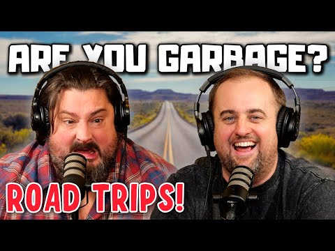 Are You Garbage Comedy Podcast: Road Trips Edition w/ Kippy & Foley!