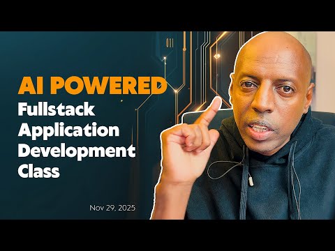 AI Powered Fullstack Application Development Class (Starting Nov 29, 2025)