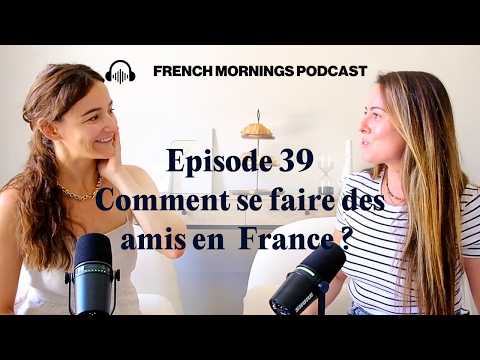 Ep 39 - Comment se faire des amis en France avec Frances com a Mar - Podcast français intermédiaire