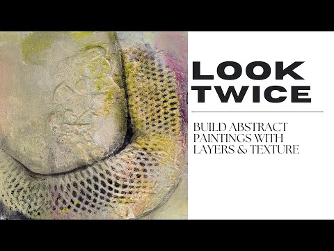 Build Intrigue with Abstract Paintings Filled with Layers and Texture (Intuitive Art Demo)