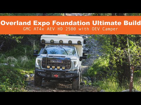 Overland Expo Foundation Ultimate Build :: GMC AT4x AEV 2500 OEV Camper