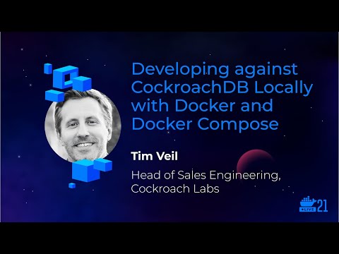 DockerCon 2021: Developing Against CockroachDB Locally with Docker and Docker Compose