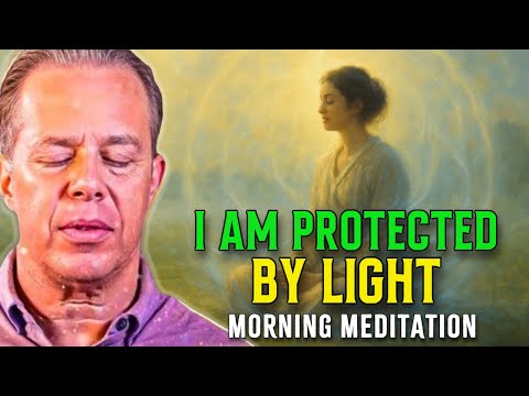 Dr. Joe Dispenza - I Am Protected by Light | Guided Morning Meditation to Stay Clear and Grounded