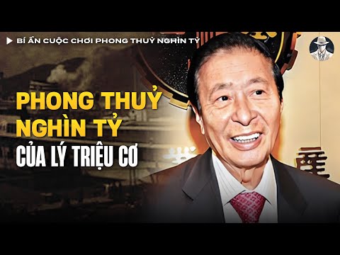 Bí Ẩn Cuộc Chơi Phong Thuỷ Nghìn Tỷ Của Tỷ Phú Hồng Kông Lý Triệu Cơ | Vụ Án Có Thật