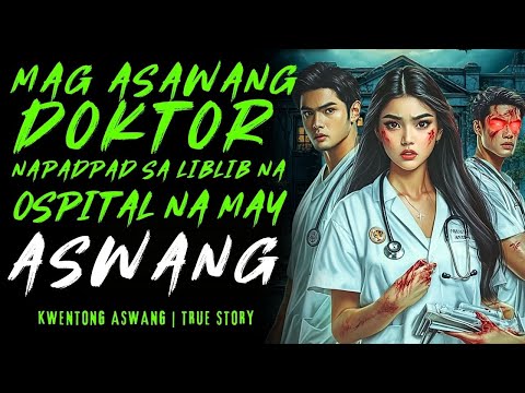 MAG ASAWANG DOKTOR NAPADPAD SA LIBIB NA OSPITAL I Kwentong Aswang I True Story