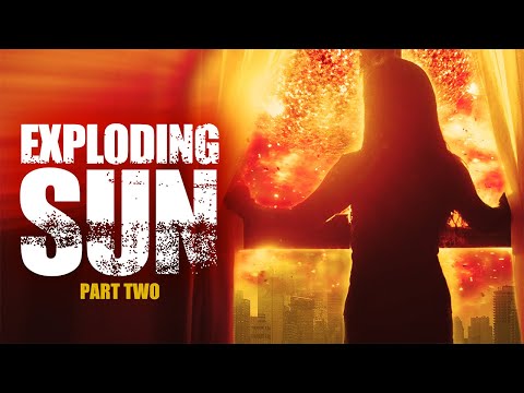 Exploding Sun | Part 2 of 2 | FULL MOVIE | Action, Disaster | 2013