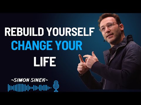 REBUILD YOURSELF, CHANGE YOUR LIFE || Simon Sinek Motivational Speech ||