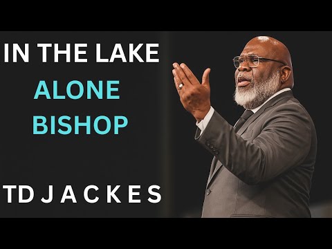 “In The Lake Alone – Bishop | Inspirational Sermon by Bishop TD Jakes”