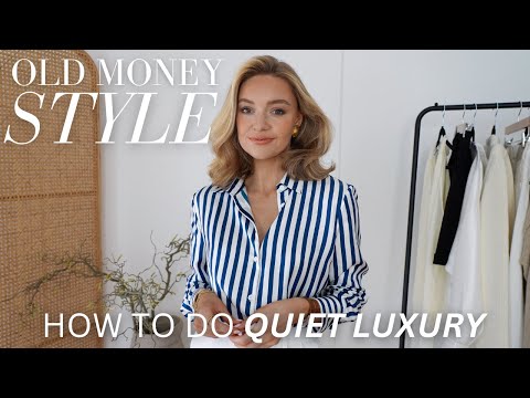 WHAT IS OLD MONEY STYLE? HOW TO CREATE QUIET LUXURY IN YOUR OUTFITS