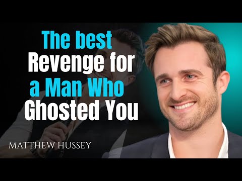 The best Revenge for a Man Who Ghosted You | Matthew Hussey