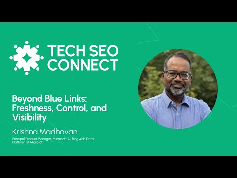 Beyond Blue Links: Freshness, Control, and Visibility - Krishna Madhavan