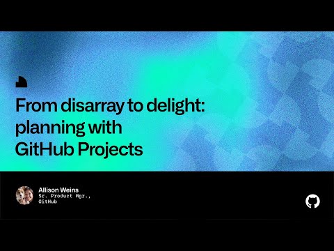 From disarray to delight: planning with GitHub Projects - Universe 2022
