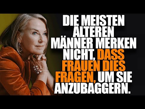 Die meisten älteren Männer wissen nicht, dass Frauen diese 5 Fragen stellen wenn sie mit Ihnen
