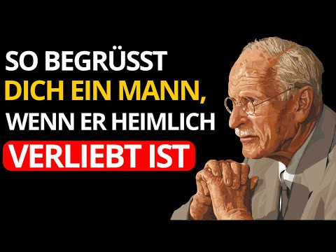 SO begrüßt dich ein MANN, wenn er IN DICH VERLIEBT ist | Carl Jung