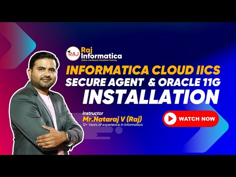 Informatica Cloud IICS - IDMC Secure Agent Installation and Oracle 11g Instalation - Raj Informatica