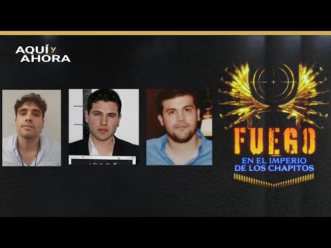 Fuego en el imperio de los chapitos - 2023 | Especial de Aquí y Ahora