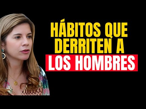 7 HÁBITOS DE LAS MUJERES QUE DERRITEN A LOS HOMBRES | Marian Rojas Estapé