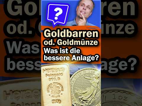 Goldbarren oder Goldmünze - was ist die bessere Anlage?